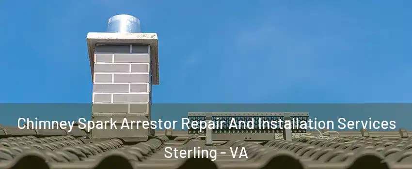  Chimney Spark Arrestor Repair And Installation Services Sterling - VA