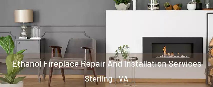  Ethanol Fireplace Repair And Installation Services Sterling - VA