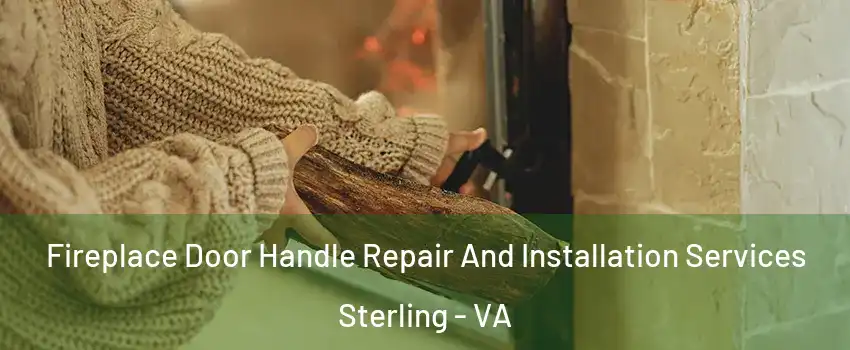  Fireplace Door Handle Repair And Installation Services Sterling - VA