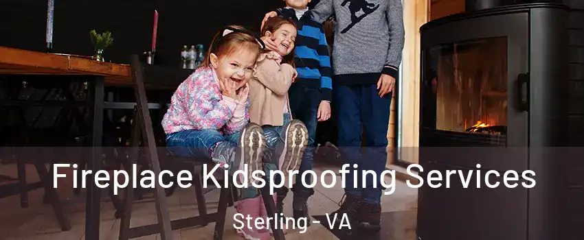  Fireplace Kidsproofing Services Sterling - VA