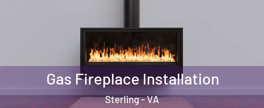  Gas Fireplace Installation Sterling - VA