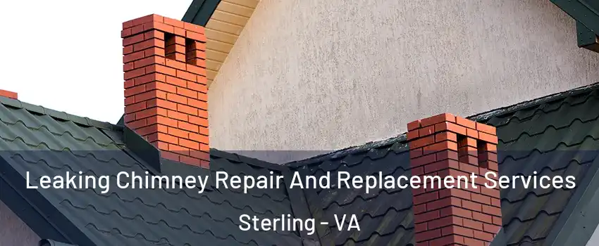  Leaking Chimney Repair And Replacement Services Sterling - VA