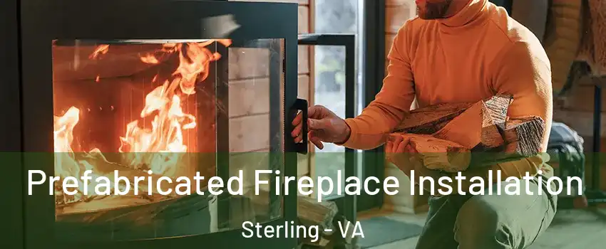  Prefabricated Fireplace Installation Sterling - VA