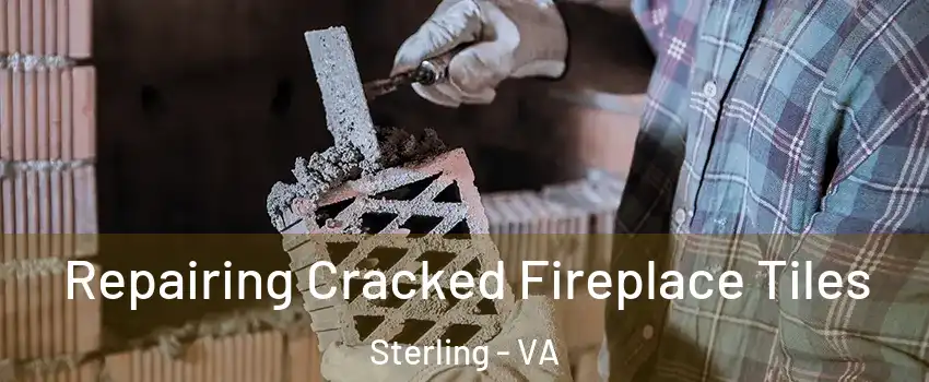  Repairing Cracked Fireplace Tiles Sterling - VA
