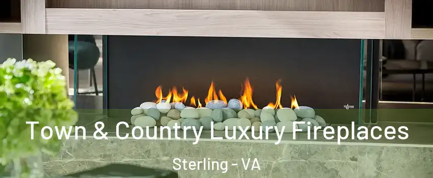  Town & Country Luxury Fireplaces Sterling - VA