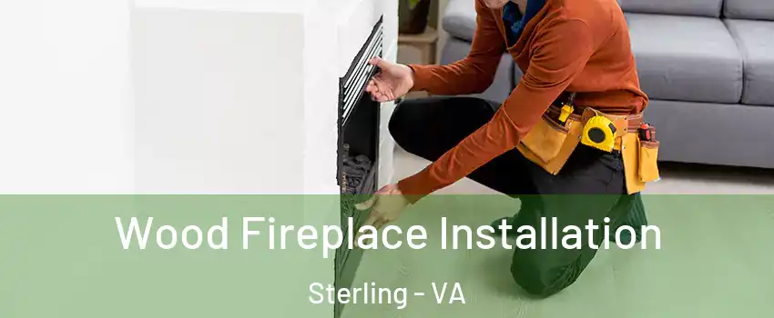  Wood Fireplace Installation Sterling - VA