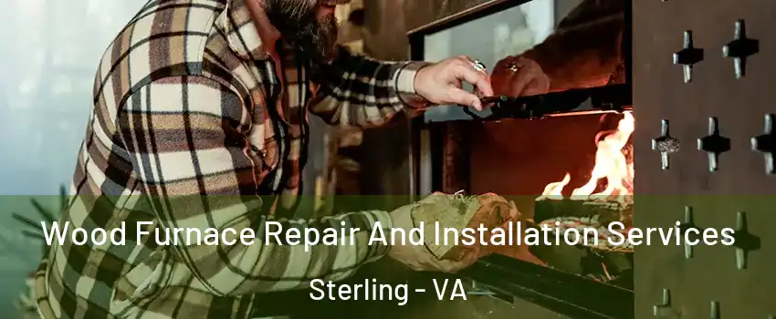  Wood Furnace Repair And Installation Services Sterling - VA